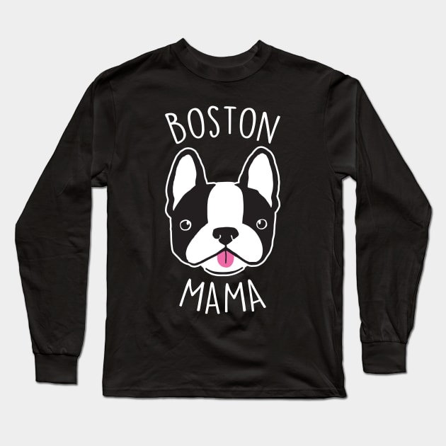 Boston Terrier Mama Long Sleeve T-Shirt by Psitta